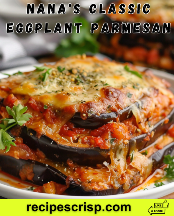 Nana’s Classic Eggplant Parmesan